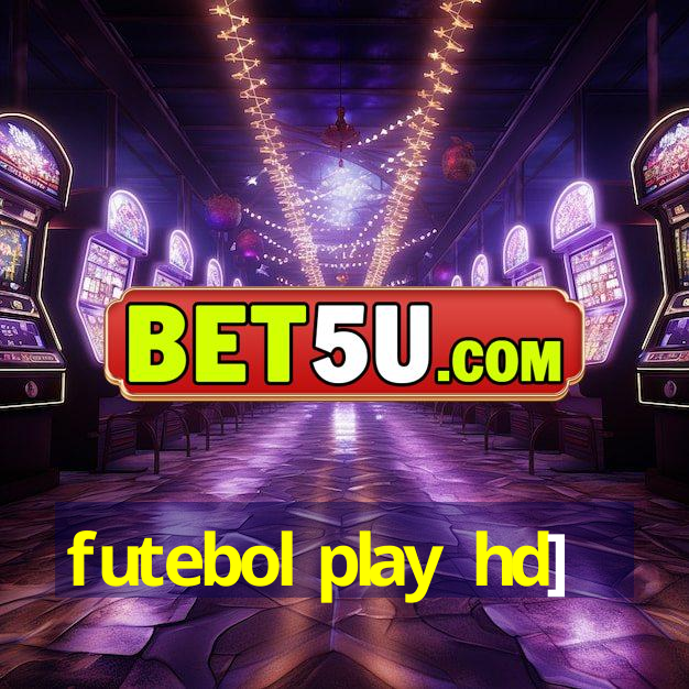 futebol play hd]